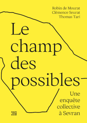 Couverture de l'essai Le champ des possibles. Une enquête collective à Sevran (369 éditions)